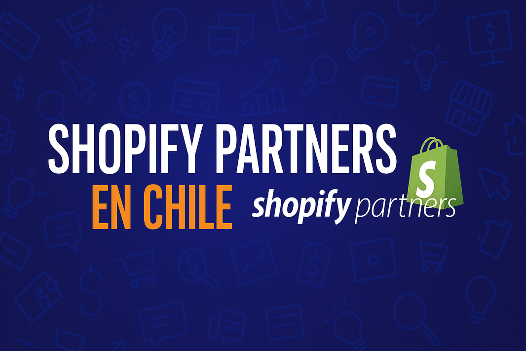 Shopify Partners en Chile: partners oficiales de Shopify — guía para elegir agencia en Chile