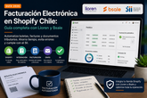 Facturación electrónica en Shopify Chile con integración Lioren y Bsale