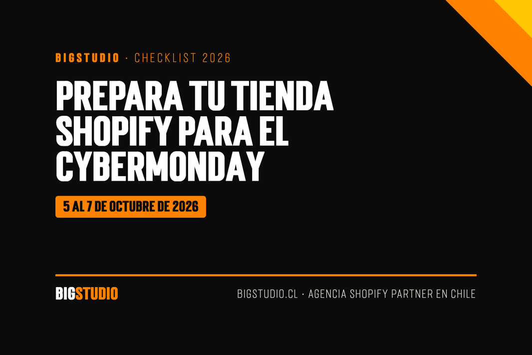 Checklist para preparar tu tienda Shopify para el CyberMonday 2026 en Chile, del 5 al 7 de octubre, por BigStudio