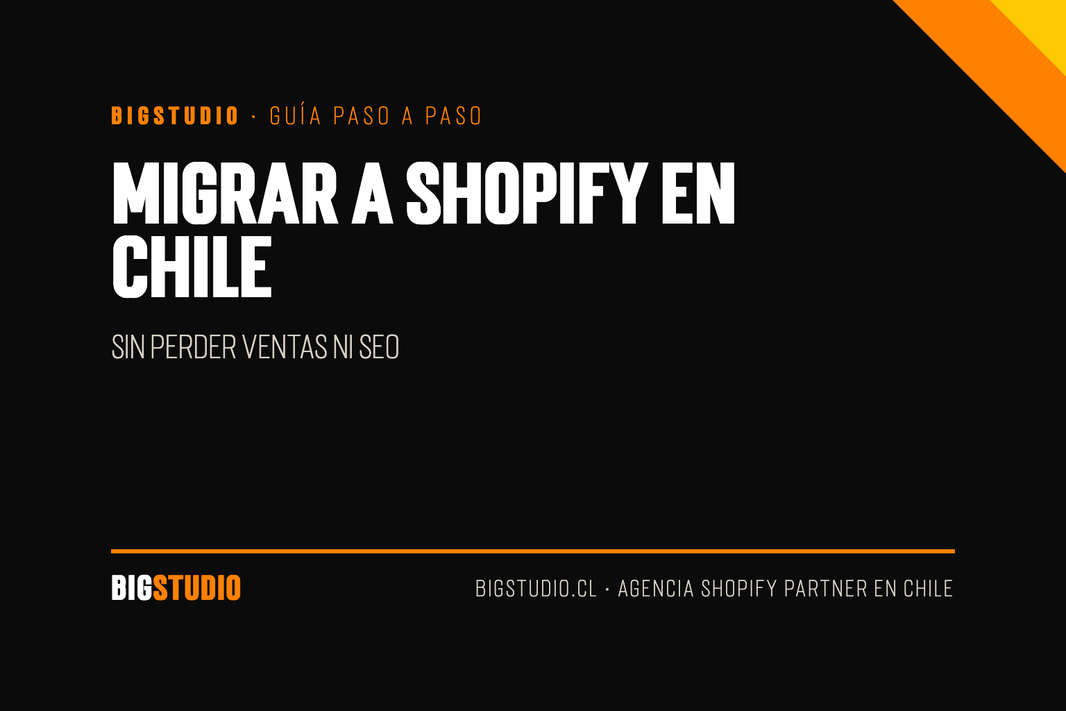 Migrar a Shopify en Chile sin perder ventas ni SEO, guía de BigStudio