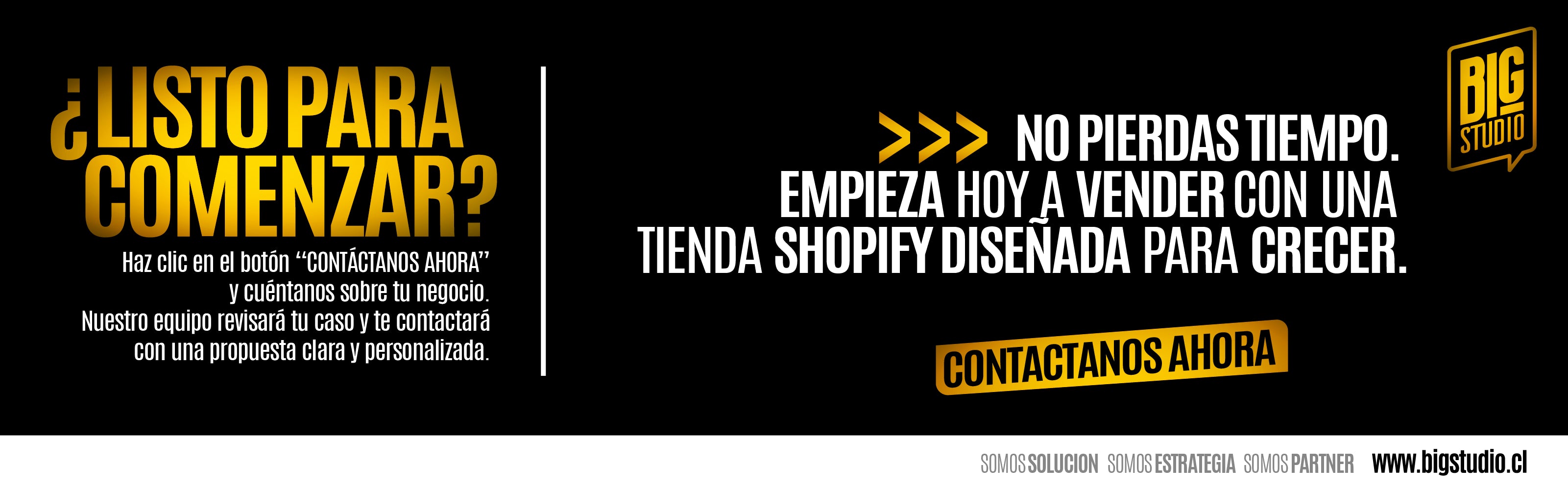 Banner de BigStudio para diseño web en Shopify: ‘¿Listo para comenzar?’ y ‘Contáctanos ahora’ para crear una tienda Shopify diseñada para crecer.